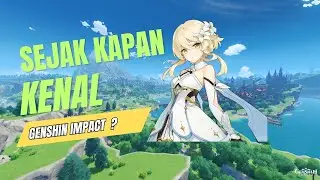 Tahu Genshin Impact sejak kapan?