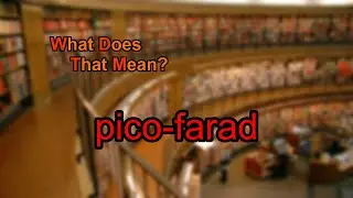 What does pico-farad mean?