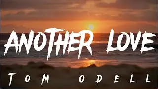 Tom Odell - Another love (lyrics)