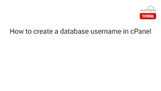How to Create a Database Username in cPanel - HostMaria Tutorial