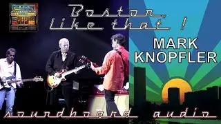 Mark Knopfler - 2005 - LIVE in Boston [60 fps, SOUNDBOARD audio]