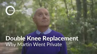 Double Knee Replacement - Why Martin Went Private