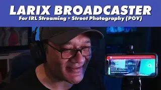 Larix Broadcaster for Street Photography (POV) LIVE Streaming and YouTube Videos
