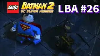 LEGO Batman 2: LBA Episode 26