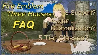 Fire Emblem Three Houses FAQ News | Support Functions, Avatar Customization and More!