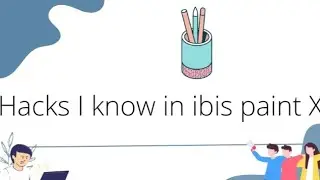 Hacks i know in ibis paint X | I want to try something new, not just animating