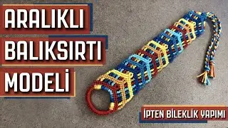 Aralıklı Balıksırtı Modeli | İpten Bileklik Yapımı | Arkadaşlık Bilekliği |  Friendship Bracelet