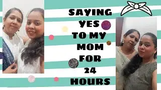 SAYING YES TO MY MOM FOR 24 HOURS😂|THAT BOSSY GIRL|#funny #sayingyesfor24hours