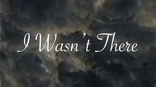 Cogan - I Wasn't There (Lyric Video)