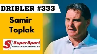 DRIBLER#333,Samir Toplak:Baturina je dragulj, Hajduk nema ideju igre, Rijeka je najbolja u presingu