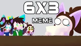 6x3 meme animatic | (original characters)