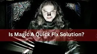 Is magic a quick fix solution