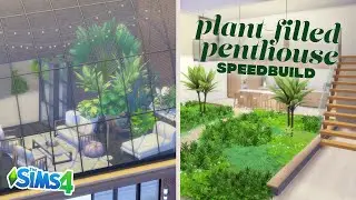 Dreamy Plant-Filled Penthouse SPEEDBUILD | The Sims 4