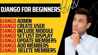 Mastering Django Admin: Create, Update, and Delete Users | Django Admin Tutorial: User Management