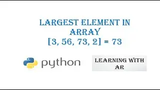 Largest Element in Array || Python Program to find Largest Element in Array || Python Program # 5