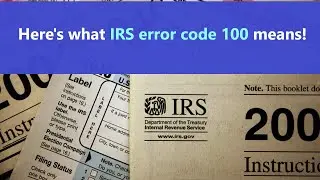 IRS error code 100 - how long will IRS Error Department be fixing this error and what does it mean?