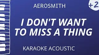 I Don't Want To Miss A Thing - Aerosmith (Acoustic Karaoke) Higher Key