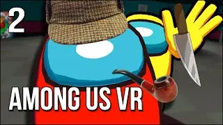Among Us VR | 2 | I Am The Greatest Detectiv...*stab noise*