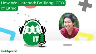 How We Hatched: Bo Jiang, CEO of Lithic