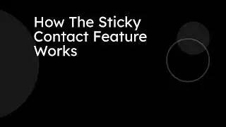 How The Sticky Contact Feature Works