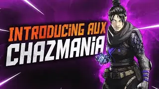 Introducing Aux Chazmania  ( Apex Montage )