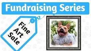 Fine ART | Fundraising SERIES