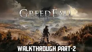 GreedFall Walkthrough Part-2(No Commentary)