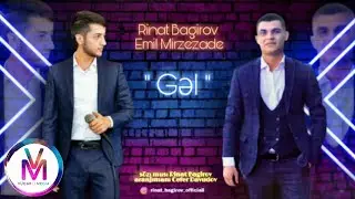 Rinat Bagirov ft Emil Mirzezade - Gel 2021
