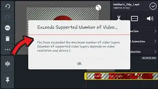 How to solve you have exceed the maximum numbers of video layers in Kinemaster 2021