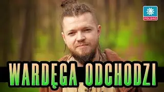 WARDĘGA ODCHODZI