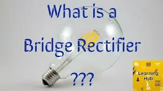 What Is A Bridge Rectifier ??--Learning Hub