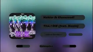Hekler & Glenwood! - TILL I DIE (Feat. Kanin)