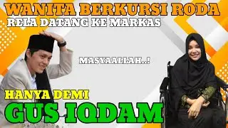 Gus iqdam kedatangan wanita berkursi roda,rela datang ke markas demi Gus iqdam.