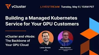 Building a Managed Kubernetes Service for Your GPU Customers