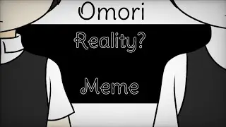 REALITY?¦¦Animation Meme¦¦Omori (Spoiler warning¿)