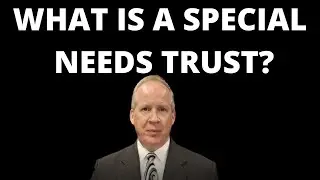 What is a Special Needs Trust?