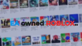 If EA owned ROBLOX..