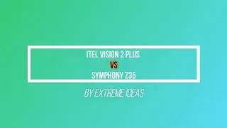 itel Vision 2 plus vs Symphony Z35 comparison video - YOUTUBE VIDEO 03