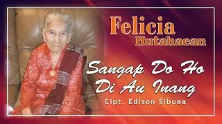 Sangap Do Ho Di Au Inang - Felicia Hutahaean - Lagu Batak Kasih Sayang Orang Tua [Official Video)