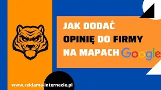 Jak dodać OPINIĘ do firmy na mapach Google. INSTRUKCJA. Google Moja Frima