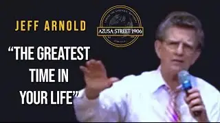 Pastor Jeff Arnold preaching “The Greatest Time In Your Life”