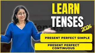 Learn Tenses | Part 02- Present Perfect Simple & Present  Perfect Continuous