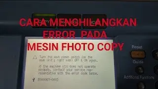 CARA MENGHILANGKAN ERROR PADA MESIN Fotocopy