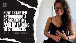 How I Started Networking & Overcame My Fear of Talking to Strangers
