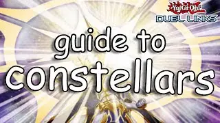 QUICK GUIDE TO CONSTELLARS (duel links)