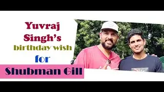 Yuvraj Singh shares special birthday wish for Shubman Gill