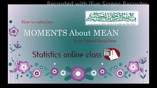 How to calculate Moments about mean for group data