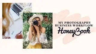 My Photography Business Workflow | How HoneyBook Enhances My Customer Experience