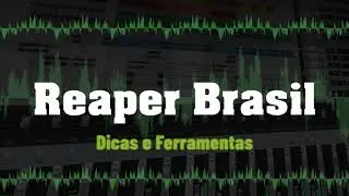 Reaper Brasil - Dicas e Ferramentas