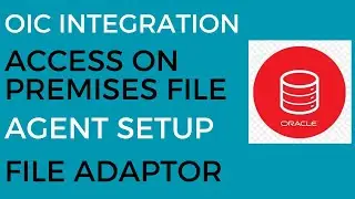 OIC Integration to Access Local System File using OIC Agent and File Adaptor